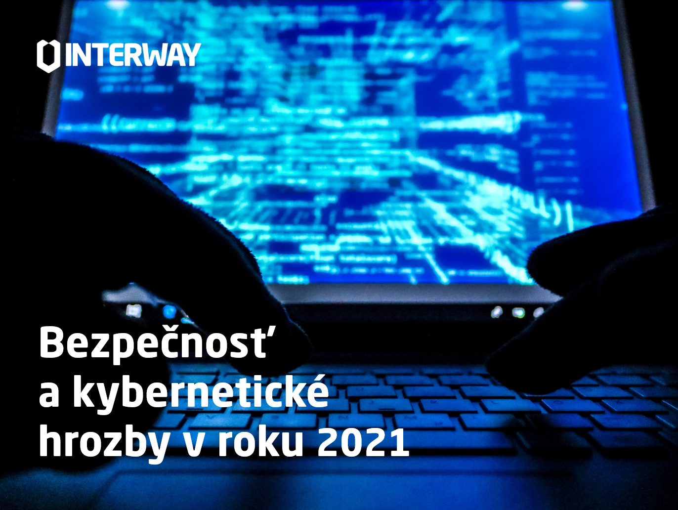 kyberneticka_bezpecnost_a_hrozby_v_roku_2021_interway