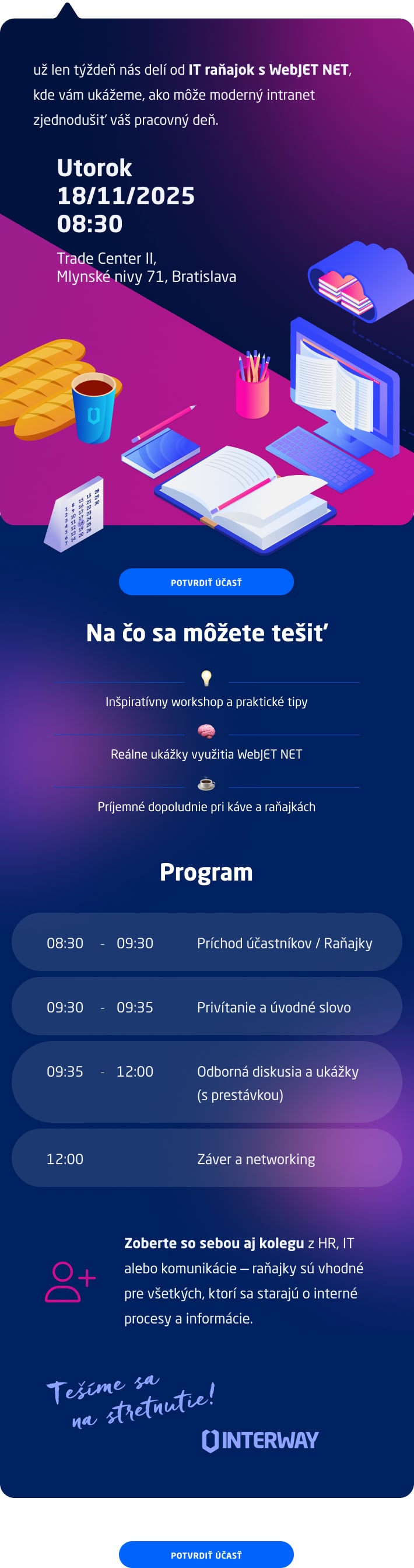 pozývame Vás na IT raňajky venované firemnému intranetu WebJET NET, kde vám predstavíme možnosti jeho využitia vo Vašej spoločnosti.