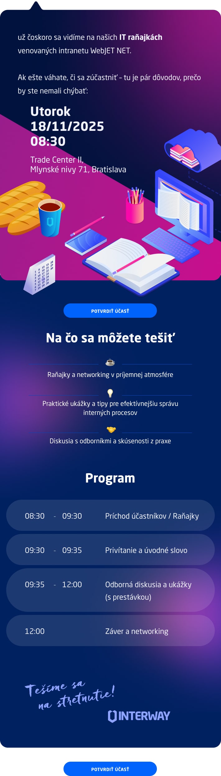 pozývame Vás na IT raňajky venované firemnému intranetu WebJET NET, kde vám predstavíme možnosti jeho využitia vo Vašej spoločnosti.