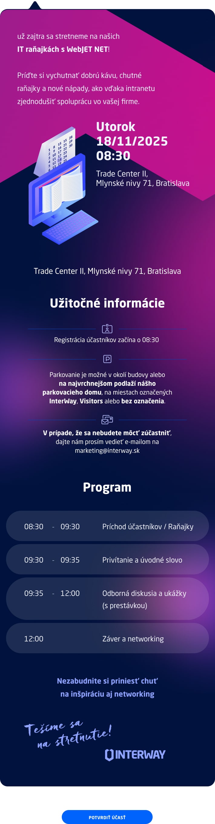 pozývame Vás na IT raňajky venované firemnému intranetu WebJET NET, kde vám predstavíme možnosti jeho využitia vo Vašej spoločnosti.