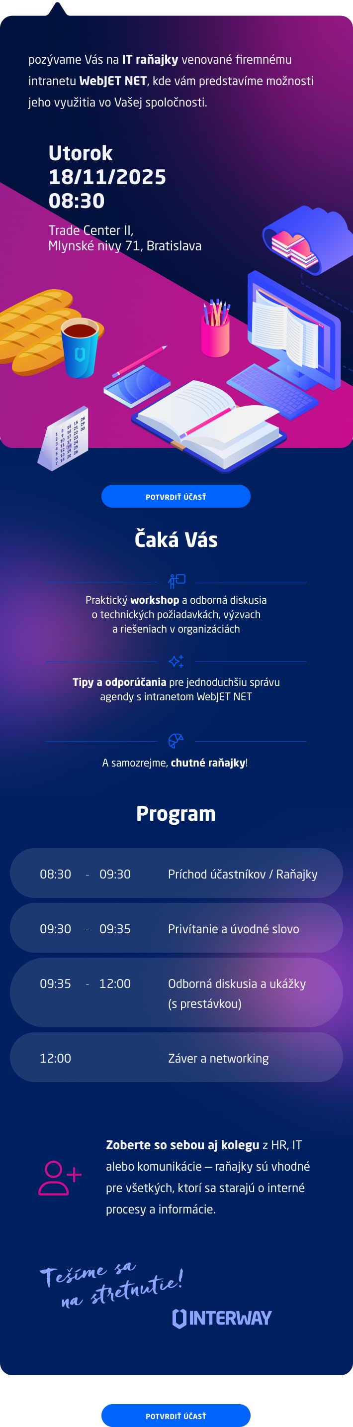 pozývame Vás na IT raňajky venované firemnému intranetu WebJET NET, kde vám predstavíme možnosti jeho využitia vo Vašej spoločnosti.